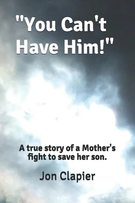 "You Can't Have Him!": A true story of a Mother's fight to save her son. - Paperback