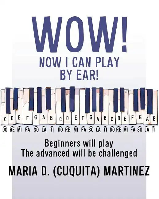 Wow! Now I Can Play by Ear!: Beginners will play - Paperback