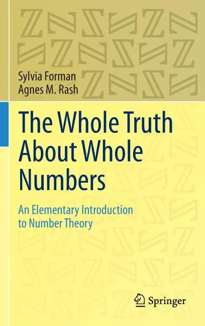 The Whole Truth about Whole Numbers: An Elementary Introduction to Number Theory - Hardcover