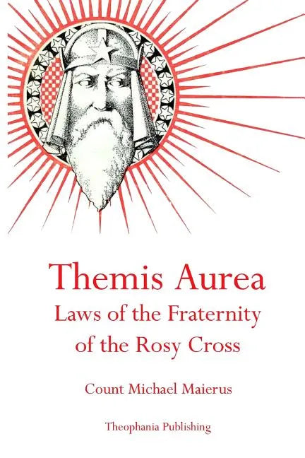 Themis Aurea: Laws of the Fraternity of the Rosy Cross - Paperback