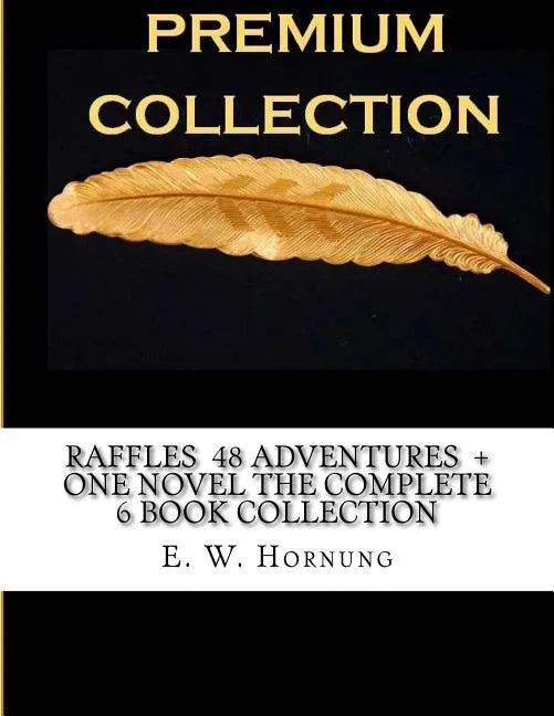 Raffles 48 Adventures + One novel The Complete 6 Book Collection - Paperback