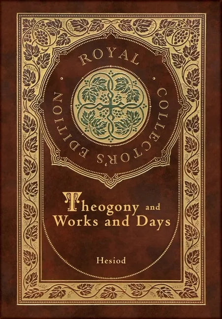 Theogony and Works and Days (Royal Collector's Edition) (Annotated) (Case Laminate Hardcover with Jacket) - Hardcover