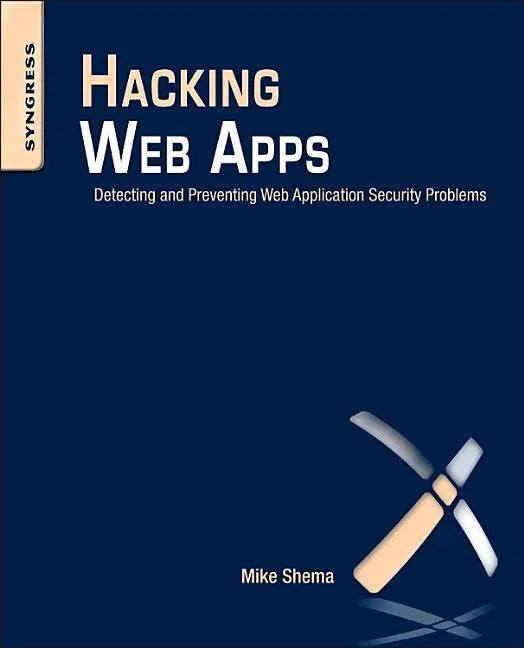Hacking Web Apps: Detecting and Preventing Web Application Security Problems - Paperback