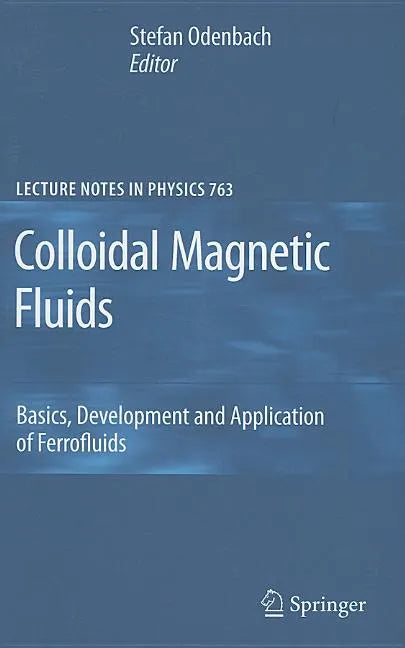 Colloidal Magnetic Fluids: Basics, Development and Application of Ferrofluids - Hardcover
