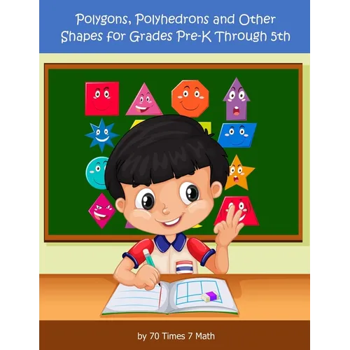 Polygons, Polyhedrons, and Other Shapes for Grades Pre-K through 5th - Paperback