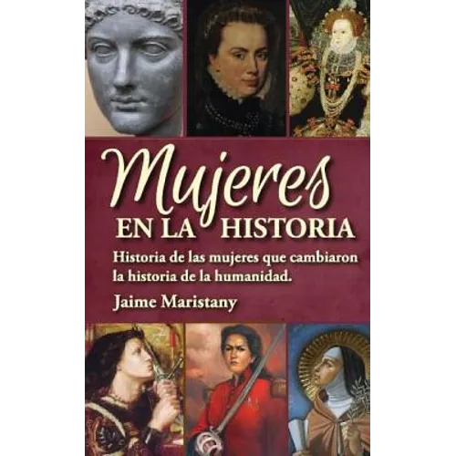 Mujeres en la historia: Historia de las mujeres que cambiaron la historia de la humanidad - Paperback