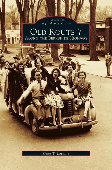 Old Route 7: Along the Berkshire Highway - Hardcover