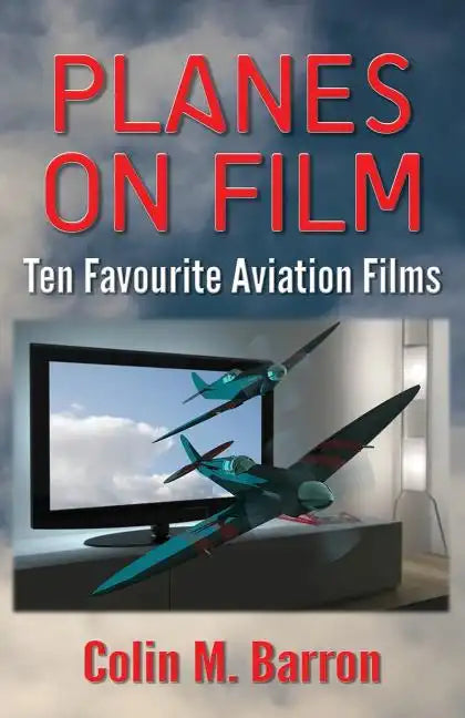 Planes on Film: Ten Favourite Aviation Films - Paperback