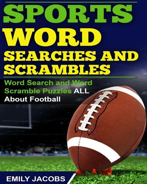 Sports Word Searches and Scrambles: Word Search and Word Scramble Puzzles All About Football - Paperback