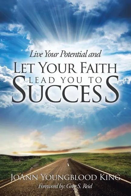Live Your Potential and Let Your Faith Lead You to Success - Paperback
