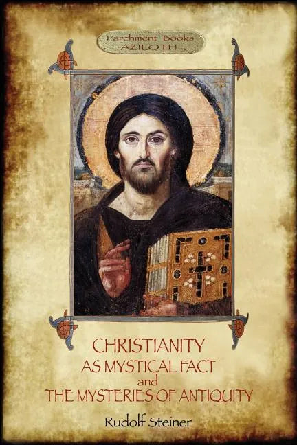 Christianity As Mystical Fact; and The Mysteries of Antiquity: (Aziloth Books) - Paperback