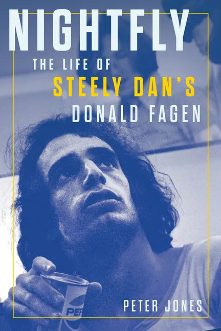 Nightfly: The Life of Steely Dan's Donald Fagen - Hardcover