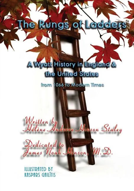 The Rungs of Ladders: A Wyatt History in England & the United States, from 1066 to Modern Times - Paperback