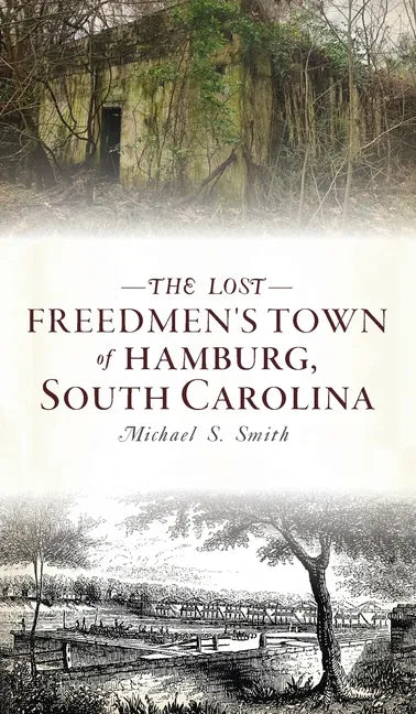 Lost Freedmen's Town of Hamburg, South Carolina - Hardcover