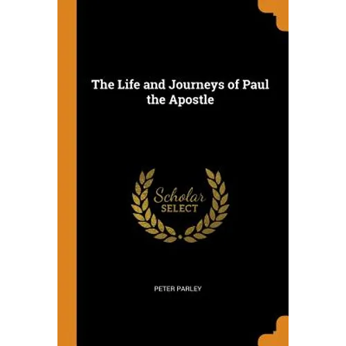 The Life and Journeys of Paul the Apostle - Paperback
