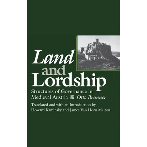 Land and Lordship: Structures of Governance in Medieval Austria - Hardcover