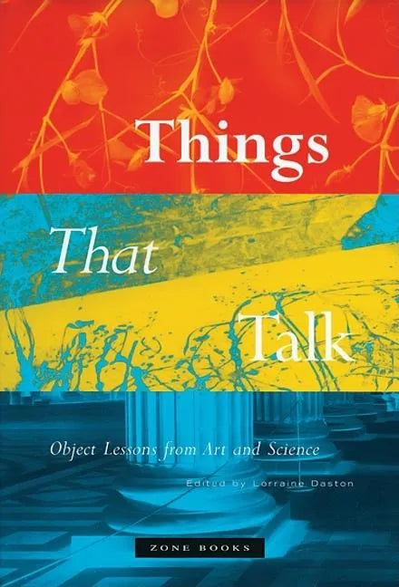 Things That Talk: Object Lessons from Art and Science - Paperback