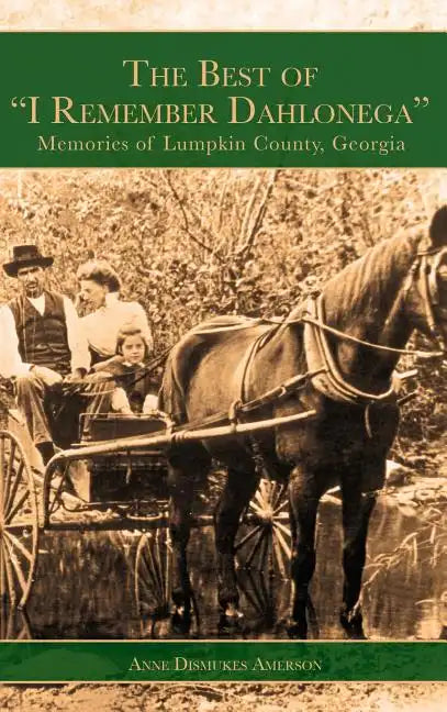 The Best of "I Remember Dahlonega": Memories of Lumpkin County, Georgia - Hardcover
