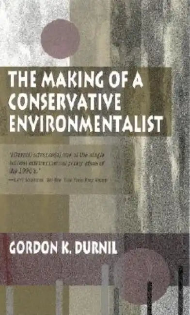 Making of a Conservative Environmentalist: With Reflections on Government, Industry, Scientists, the Media, Education, Economic Growth, the Public, th - Paperback