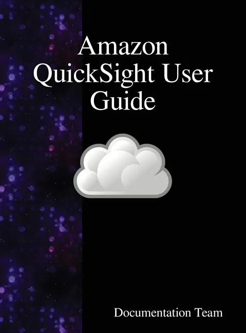 Amazon QuickSight User Guide - Hardcover