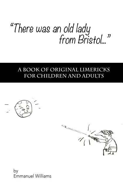 There Was An Old Lady from Bristol: A book of original limericks for children and adults - Paperback