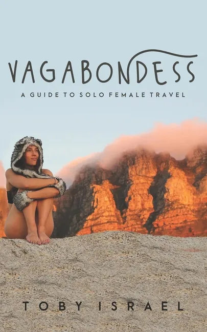 Vagabondess: A Guide to Solo Female Travel - Paperback