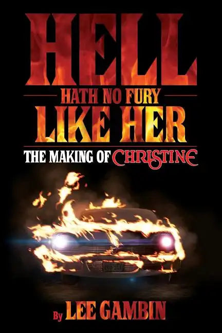 Hell Hath No Fury Like Her: The Making of Christine - Paperback