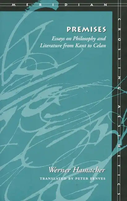 Premises: Essays on Philosophy and Literature from Kant to Celan - Paperback