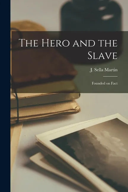The Hero and the Slave: Founded on Fact - Paperback