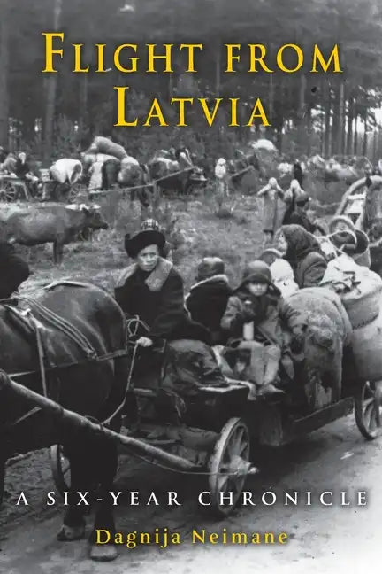 Flight from Latvia: A Six-Year Chronicle - Paperback