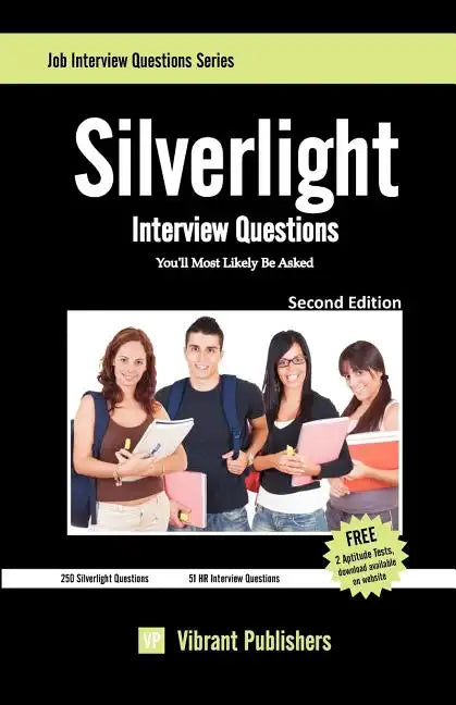 Silverlight Interview Questions You'll Most Likely Be Asked - Paperback