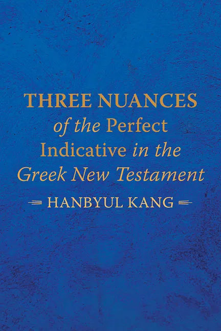 Three Nuances of the Perfect Indicative in the Greek New Testament - Hardcover