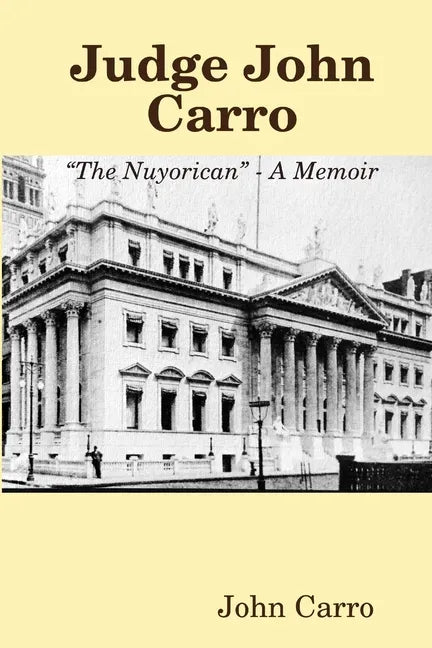Judge John Carro - "The Nuyorican" - A Memoir - Paperback
