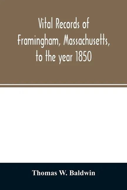 Vital records of Framingham, Massachusetts, to the year 1850 - Paperback