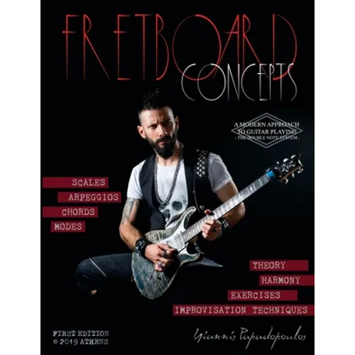 Fretboard Concepts: A Complete & Modern Method to master Scales, Modes, Chords, Arpeggios & Improvisation hacks - Scales Over Chords Guide - Paperback