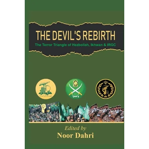 The Devils Rebirth: The Terror Triangle of Ikhwan, IRGC and Hezbollah - Paperback