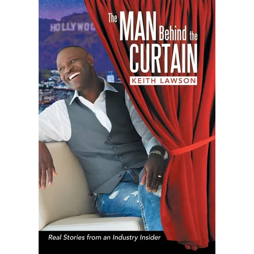 The Man Behind The Curtain: Real Stories from an Industry Insider - Hardcover