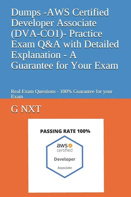 Dumps - AWS Certified Associate Developer - Practice Exam Q&A with Detailed Explanation - A Guarantee for Your Exam - Paperback