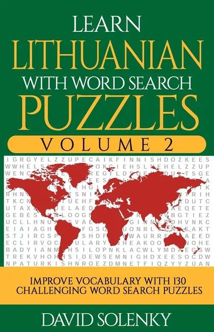 Learn Lithuanian with Word Search Puzzles Volume 2: Learn Lithuanian Language Vocabulary with 130 Challenging Bilingual Word Find Puzzles for All Ages - Paperback