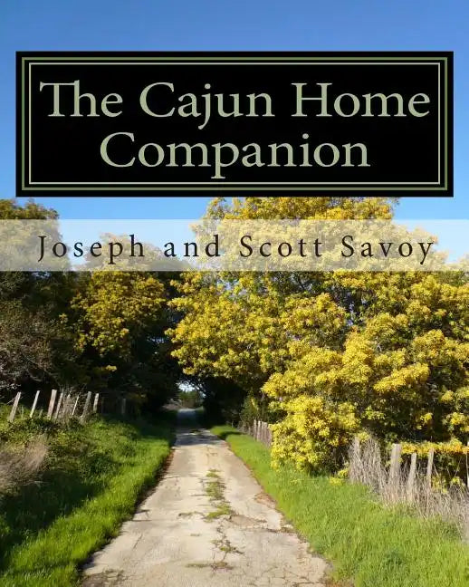 The Cajun Home Companion: Learn to Speak Cajun French And Other Essentials Every Cajun Should Know - Paperback