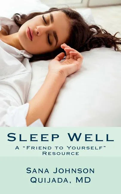 Sleep Well: A "Friend to Yourself" Resource - Paperback