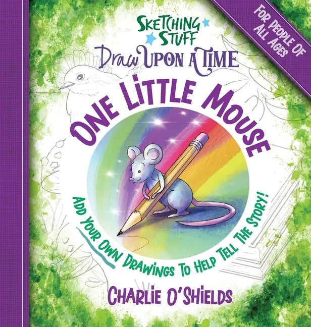 Sketching Stuff Draw Upon A Time - One Little Mouse: For People Of All Ages - Hardcover