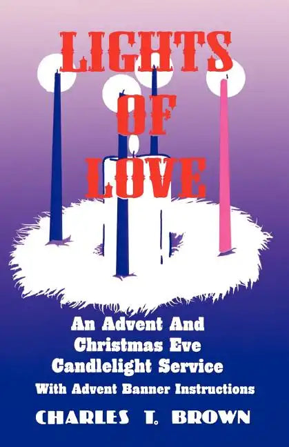 Lights Of Love: An Advent And Christmas Eve Candlelight Service With Advent Banner Instructions - Paperback