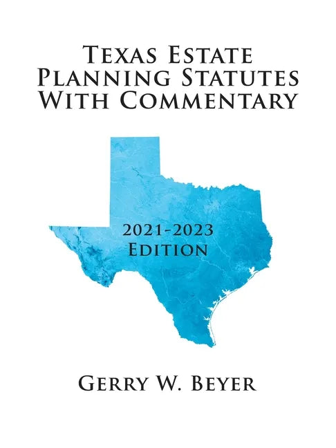 Texas Estate Planning Statutes with Commentary: 2021-2023 Edition - Paperback