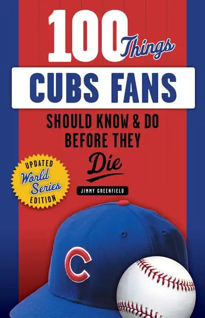 100 Things Cubs Fans Should Know & Do Before They Die - Paperback