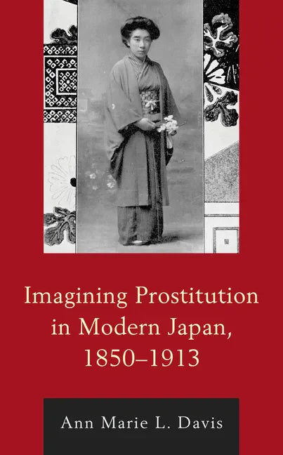 Imagining Prostitution in Modern Japan, 1850-1913 - Paperback