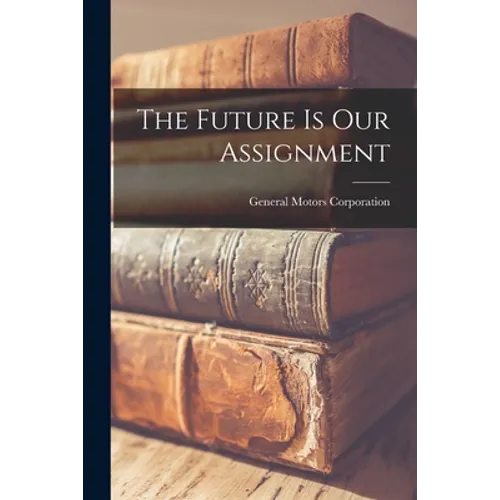 The Future is Our Assignment - Paperback