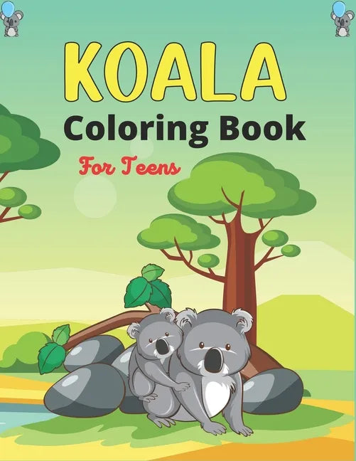 KOALA Coloring Book For Teens: Stress Relieving Animal Designs, Unique Gift for Teenagers - Paperback