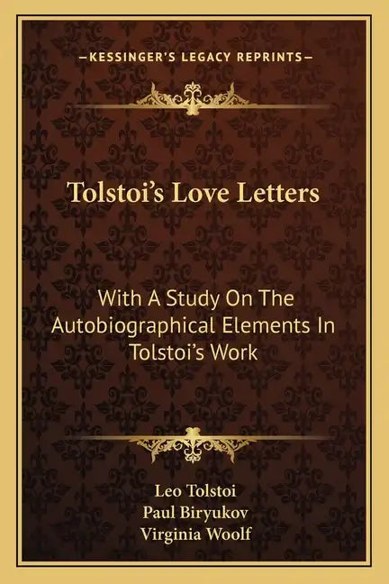 Tolstoi's Love Letters: With a Study on the Autobiographical Elements in Tolstoi's Work - Paperback