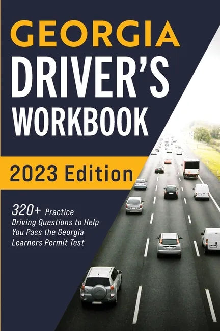 Georgia Driver's Workbook: 320+ Practice Driving Questions to Help You Pass the Georgia Learner's Permit Test - Paperback